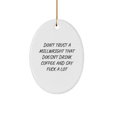 Funny Millwright Gifts from Friends - Don't Trust A Millwright That Doesn't Drink Coffee And Say F--k A Lot Oval Ornament for Christmas - Image 1